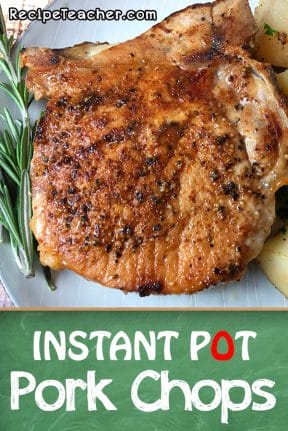Instant Pot Pork Chops - RecipeTeacher