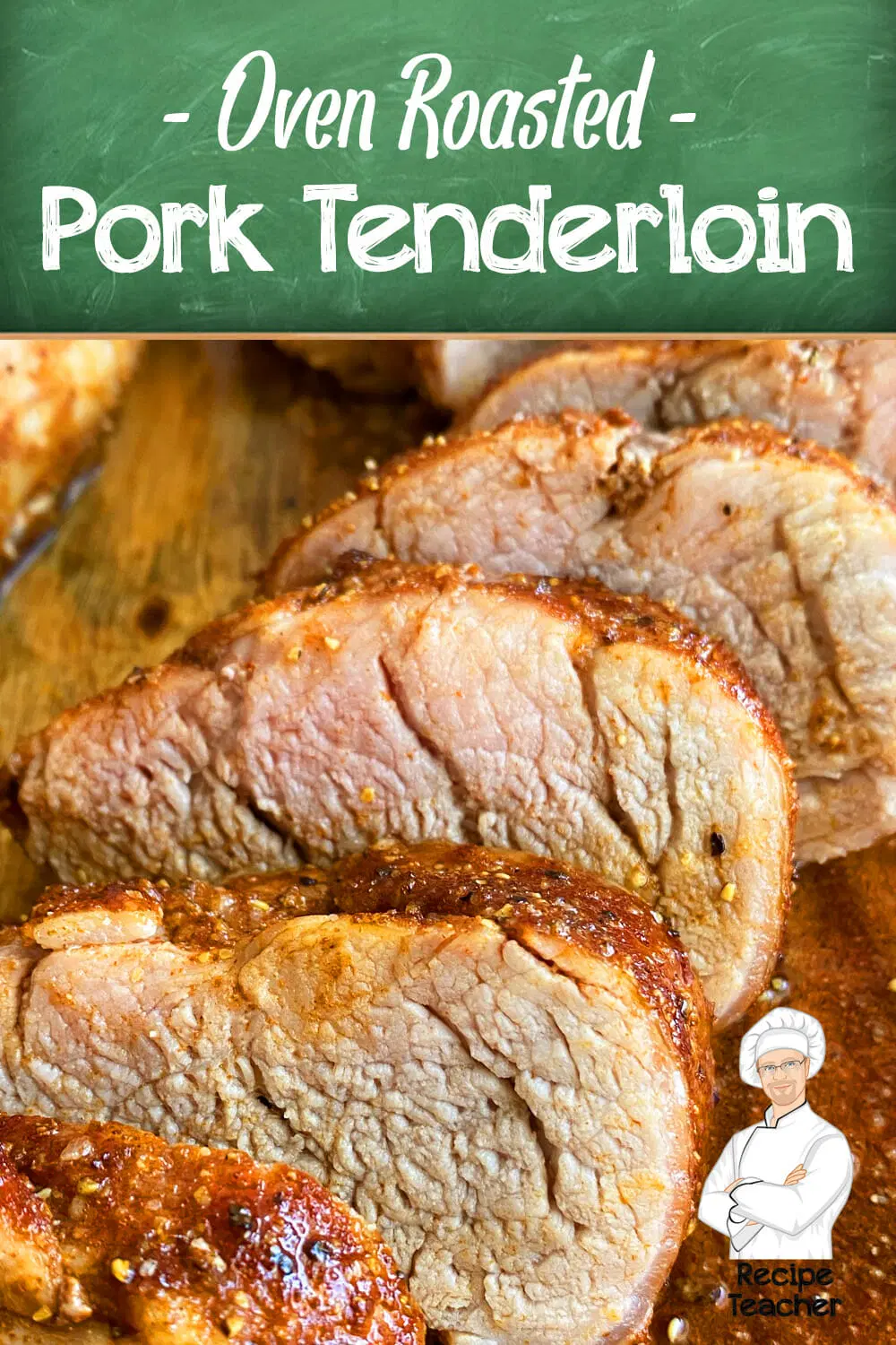 Best Damn Oven Roasted Pork Tenderloin - RecipeTeacher