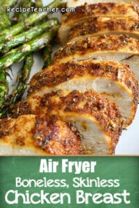 Air Fryer Boneless Skinless Chicken Breast - RecipeTeacher