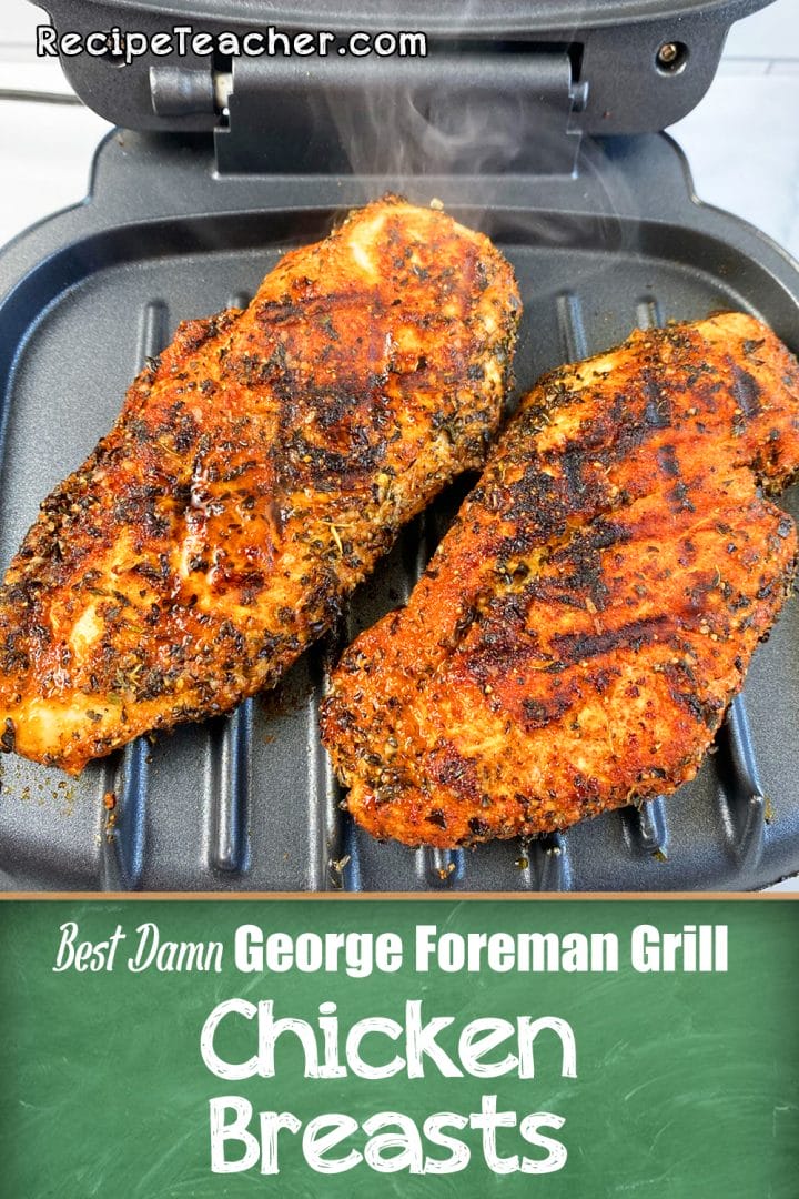 Best Damn George Foreman Grill Chicken Breasts - RecipeTeacher