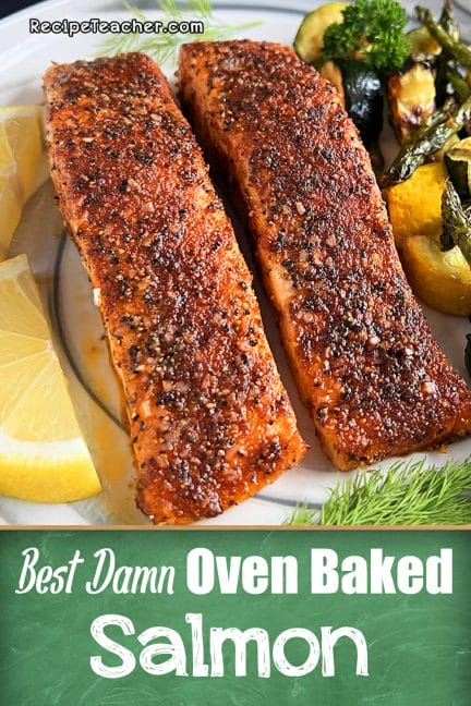 Best Damn Oven Baked Salmon - RecipeTeacher